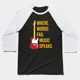 Where Words Fail Music Speaks Baseball T-Shirt